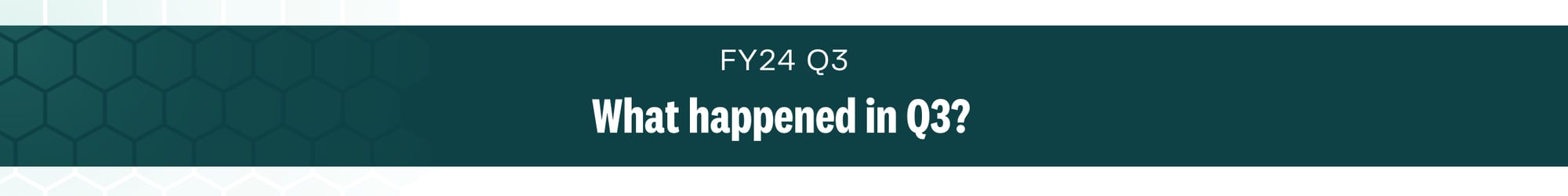 FY24 Q3 - What happened in Q3